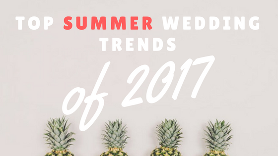 Here are out top 5 favourite wedding trends for this summer wedding season!